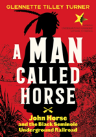 A Man Called Horse: John Horse and the Black Seminole Underground Railroad 1419749331 Book Cover