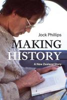 Making History: A New Zealand Story 1869408993 Book Cover