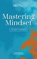 Mastering Mindset: 90-Day Planner 1957092602 Book Cover