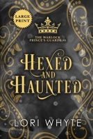 Hexed and Haunted: Large Print Edition (The Warlock Prince's Guards) B0CJBG4RMZ Book Cover