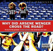 Why Did Arsene Wenger Cross the Road? 0593055322 Book Cover