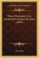Theses Presentees A La Faculte Des Sciences De Paris (1899) 1120436559 Book Cover