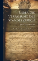 Ueber Die Verfassung Des Standes Zürich: Nach Den Anforderungen Der Zeit Beleuchtet (German Edition) 1020237120 Book Cover