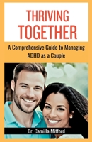 Thriving Together: A Comprehensive Guide to Managing ADHD as a Couple B0C5BJX912 Book Cover