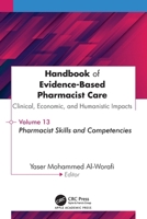 Handbook of Evidence-Based Pharmacist Care: Clinical, Economic, and Humanistic Impact: Volume 13: Pharmacist Skills and Competencies 1779642156 Book Cover