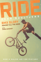 Ride: BMX Glory, Against all the Odds, the John Buultjens Story 178531338X Book Cover