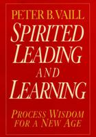 Spirited Leading and Learning: Process Wisdom for a New Age (The Jossey-Bass Business & Management Series) 0787943274 Book Cover