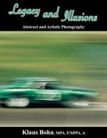 Legacy and Illusions: Abstract and Artistic Photography 1927360196 Book Cover