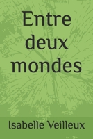 Entre deux mondes (French Edition) B0GHJPS3BX Book Cover