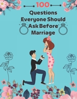 100 Questions Everyone Should Ask Before Marriage: Make your marriage successful B0BFWM9BGY Book Cover