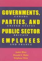 Governments, Parties And Public Sector Employees: Canada, United States, Britain And France 0773516964 Book Cover