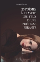 23 Poèmes à travers les yeux d'une poétesse errante: Volume 1 (French Edition) 1067356002 Book Cover