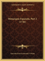 Monarquia Espanola, Part 2 (1736) 1166330605 Book Cover