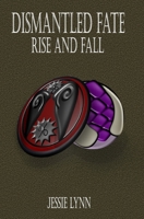 Dismantled Fate: Rise and Fall B0GQNLPY8W Book Cover