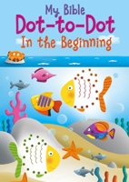 My Bible Dot-to-Dot: In the Beginning 0745965687 Book Cover