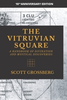 The Vitruvian Square : A Handbook of Divination and Mystical Discoveries 0578740931 Book Cover