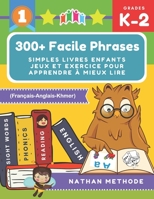 300+ Facile phrases simples livres enfants jeux et exercice pour apprendre à mieux lire (Français-Anglais-Khmer): Mes premières lectures activites ... montessori grande section. (French Edition) 1671267524 Book Cover