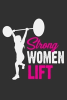 Strong Women Lift: Gym journal women, gifts for gym lovers women, gifts for gym teacher 6x9 Journal Gift Notebook with 125 Lined Pages 1706257694 Book Cover