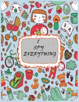 I spy Everything: Word search and find Book and A to Z Fun Guessing Game for kids and toddlers of Different Ages 2 to 6 year old, Pre-School Activites. B08ZB6D3ZF Book Cover