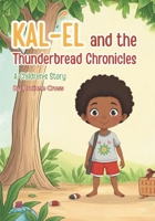 Kal-El and the Thunderbread Chronicles: A Children’s Story B0FB9QTZYP Book Cover
