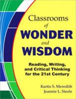 Classrooms Of Wonder And Wisdom: Reading, Writing, And Critical Thinking For The 21st Century 1412918154 Book Cover