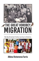 The Great Vorobey Migration: My Big Ukrainian Family Journey to America B0H814SVDQ Book Cover