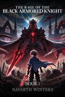 The Rage of a Black Armored Knight B0F53FG494 Book Cover