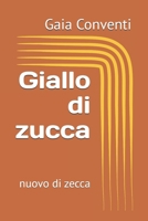 Giallo di zucca: nuovo di zecca (Tris Estense) (Italian Edition) B0GDG84XDH Book Cover