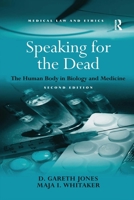 Speaking for the Dead: The Human Body in Biology and Medicine (Medical Law and Ethics) 0367603209 Book Cover