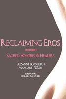 Reclaiming Eros: Sacred Whores and Healers 0615160697 Book Cover