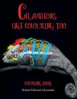 Chameleons Like Colouring Too 1540469204 Book Cover