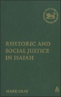 Rhetoric and Social Justice in Isaiah 0567027619 Book Cover