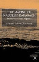 The Making of Nagorno-Karabagh: From Secession to Republic 1349415944 Book Cover