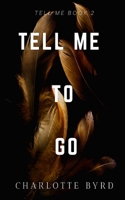 Tell Me to Go 1632250543 Book Cover