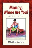 Money, Where Are You?: 1425795250 Book Cover