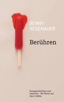 Berühren: Kurzgeschichten und Gedichte - Wo Worte auf Haut treffen (German Edition) 3842385102 Book Cover