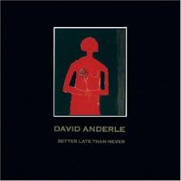 Better Late Than Never: The Paintings of David Anderle 0867196807 Book Cover