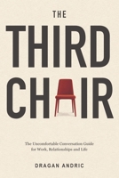 The Third Chair: The Uncomfortable Conversation Guide for Work, Relationships and Life B0HGGSGBLY Book Cover