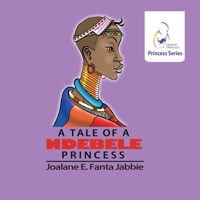 Nubian Princess Princesses Series: A Tale of a Ndebele princess 1990989829 Book Cover