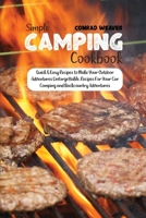 Simple Camping Cookbook: Quick & Easy Recipes to Make Your Outdoor Adventures Unforgettable. Recipes For Your Car Camping and Backcountry Adventures 1801890854 Book Cover