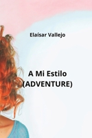 A Mi Estilo (ADVENTURE) (Spanish Edition) B0CNL298PZ Book Cover