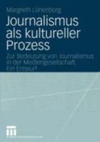 Journalismus als kultureller Prozess 3531144626 Book Cover