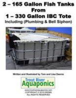 2 - 165 Gallon Fish Tanks from 1 - 330 Gallon IBC Tote 1544216408 Book Cover