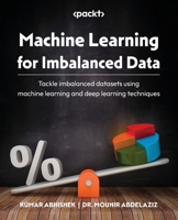 Machine Learning for Imbalanced Data: Tackle imbalanced datasets using machine learning and deep learning techniques 1801070830 Book Cover