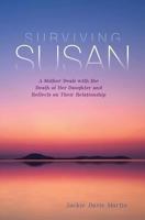 Surviving Susan: A Mother Deals with the Death of Her Daughter and Reflects on Their Relationship 1479139157 Book Cover