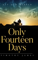 Only Fourteen Days: Let God Happen B0BQCSWDF1 Book Cover