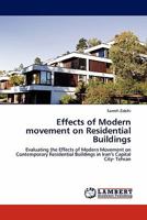 Effects of Modern movement on Residential Buildings: Evaluating the Effects of Modern Movement on Contemporary Residential Buildings in Iran’s Capital City- Tehran 3844396624 Book Cover