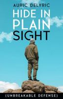 Hide in Plain Sight: Unbreakable Defense 1968424172 Book Cover