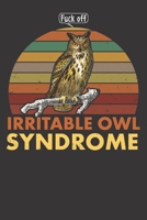 Fuck Off Irritable Owl Syndrome: Journal/ Notebook 1696558484 Book Cover