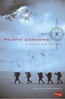 Points Unknown: The Greatest Adventure Writing of the Twentieth Century 0393323781 Book Cover